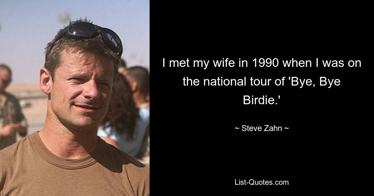 I met my wife in 1990 when I was on the national tour of 'Bye, Bye Birdie.' — © Steve Zahn