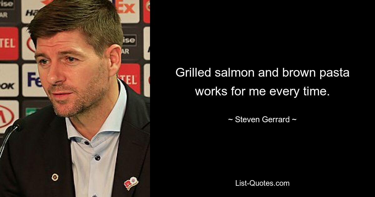 Grilled salmon and brown pasta works for me every time. — © Steven Gerrard