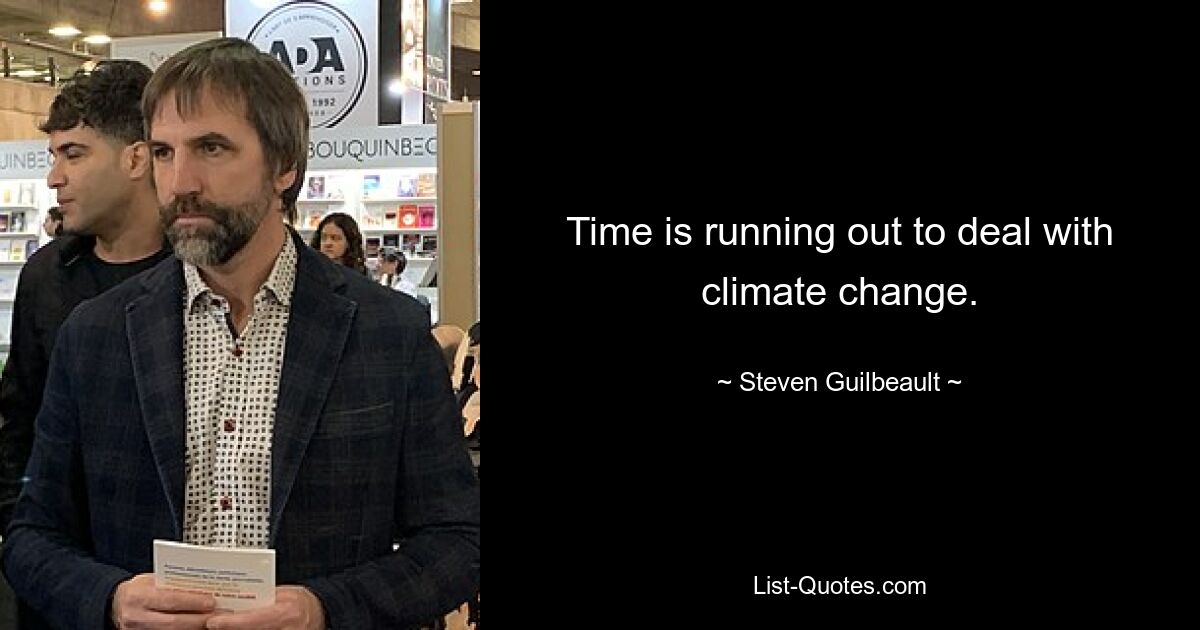 Time is running out to deal with climate change. — © Steven Guilbeault