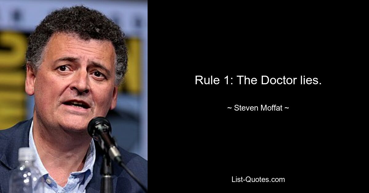 Rule 1: The Doctor lies. — © Steven Moffat