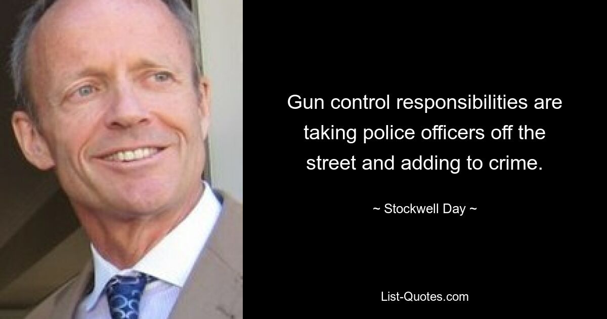 Gun control responsibilities are taking police officers off the street and adding to crime. — © Stockwell Day