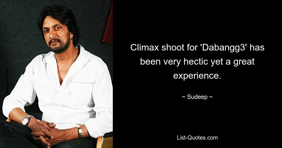 Climax shoot for 'Dabangg3' has been very hectic yet a great experience. — © Sudeep