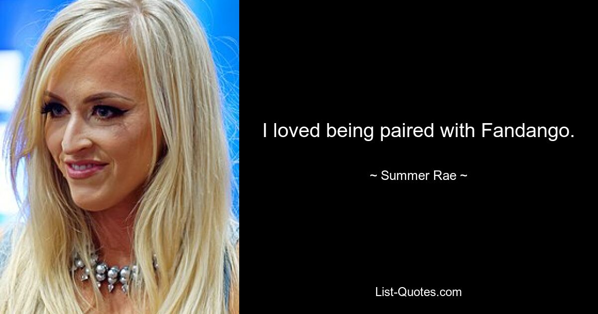 I loved being paired with Fandango. — © Summer Rae