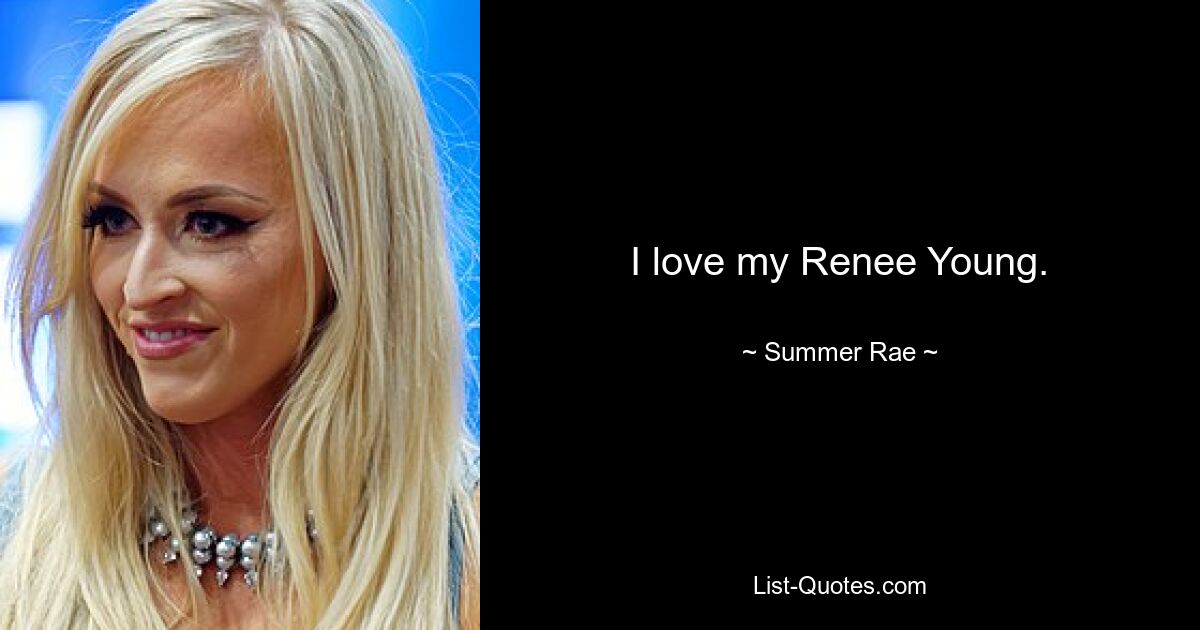 I love my Renee Young. — © Summer Rae