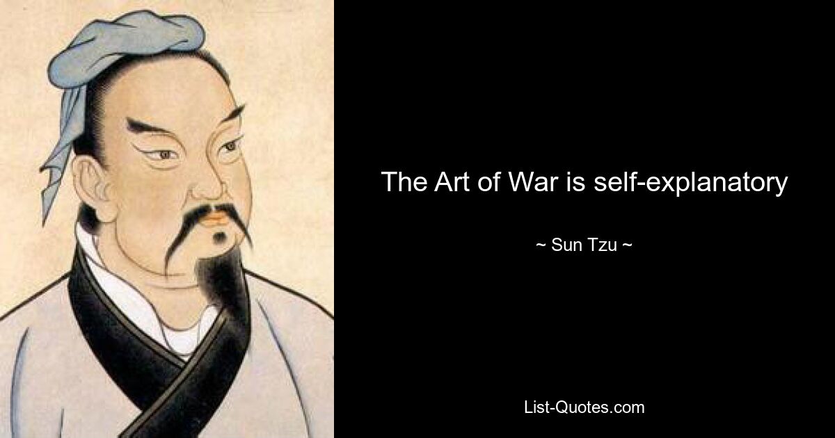 The Art of War is self-explanatory — © Sun Tzu