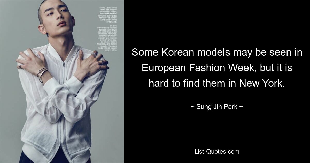 Some Korean models may be seen in European Fashion Week, but it is hard to find them in New York. — © Sung Jin Park