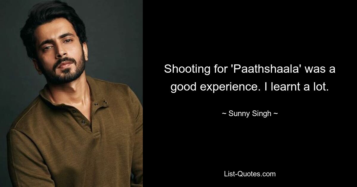 Shooting for 'Paathshaala' was a good experience. I learnt a lot. — © Sunny Singh