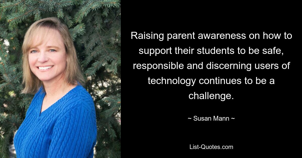 Raising parent awareness on how to support their students to be safe, responsible and discerning users of technology continues to be a challenge. — © Susan Mann