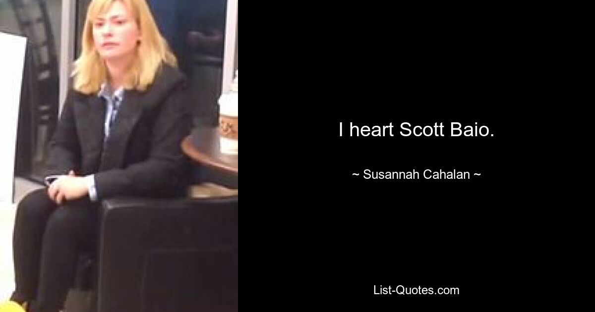 I heart Scott Baio. — © Susannah Cahalan