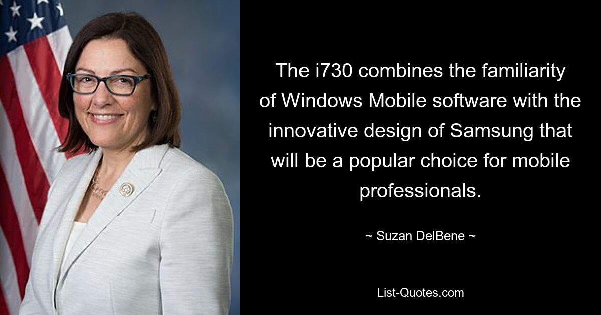 Das i730 kombiniert die Vertrautheit der Windows Mobile-Software mit dem innovativen Design von Samsung, das bei mobilen Profis eine beliebte Wahl sein wird. — © Suzan DelBene 