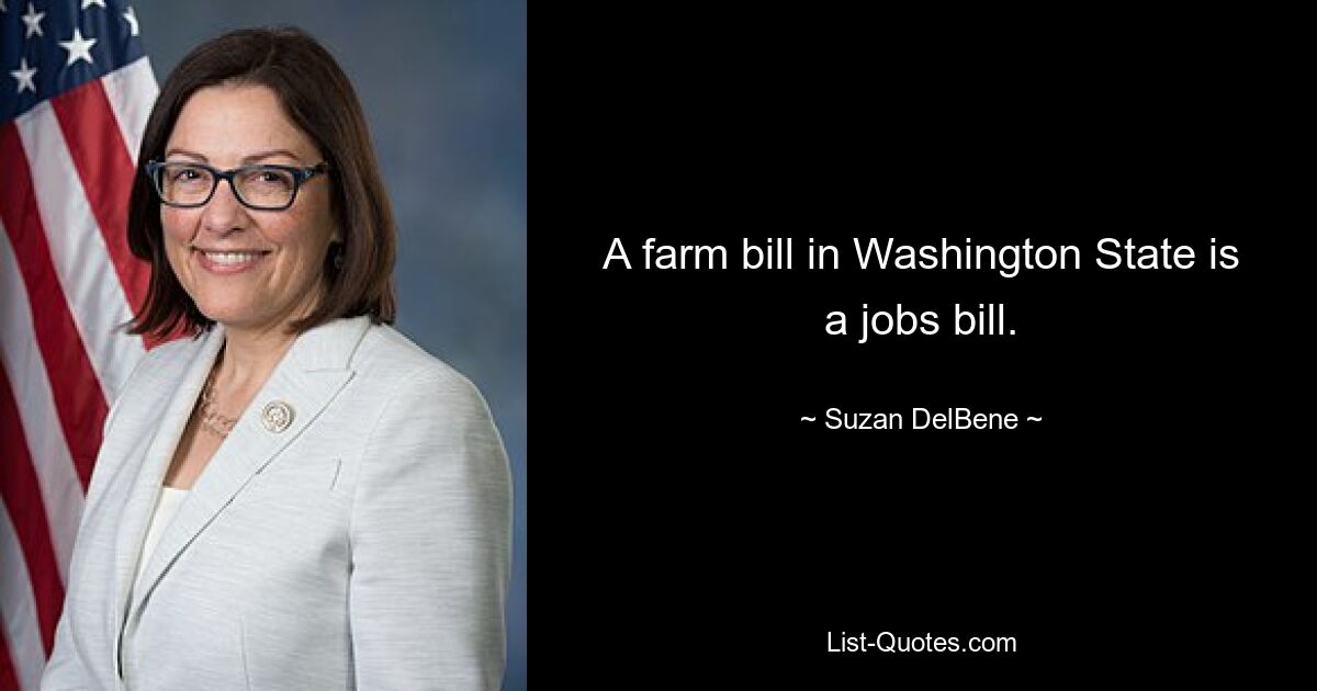 A farm bill in Washington State is a jobs bill. — © Suzan DelBene