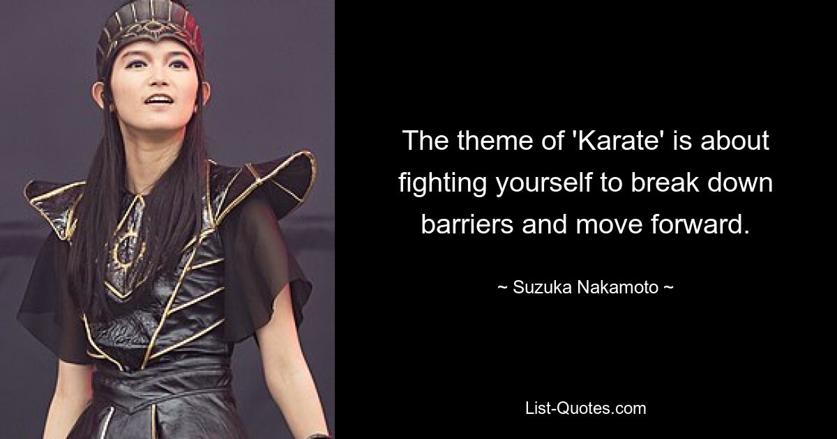 The theme of 'Karate' is about fighting yourself to break down barriers and move forward. — © Suzuka Nakamoto