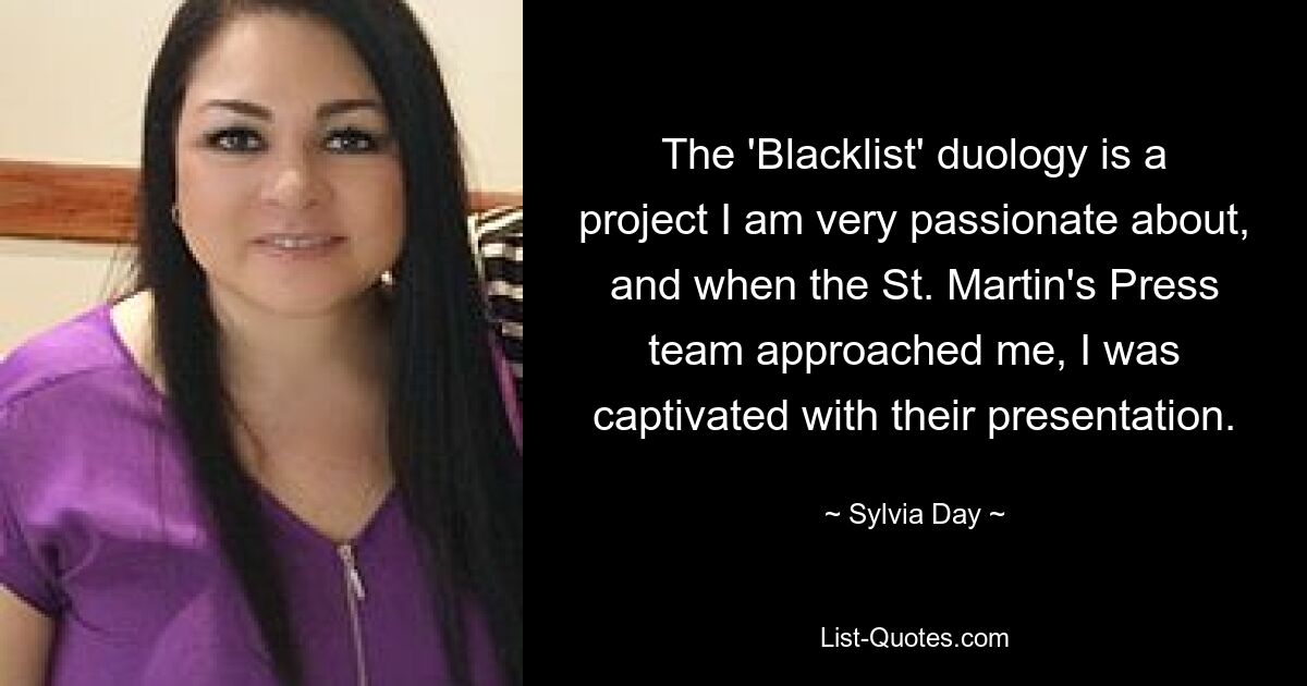 The 'Blacklist' duology is a project I am very passionate about, and when the St. Martin's Press team approached me, I was captivated with their presentation. — © Sylvia Day