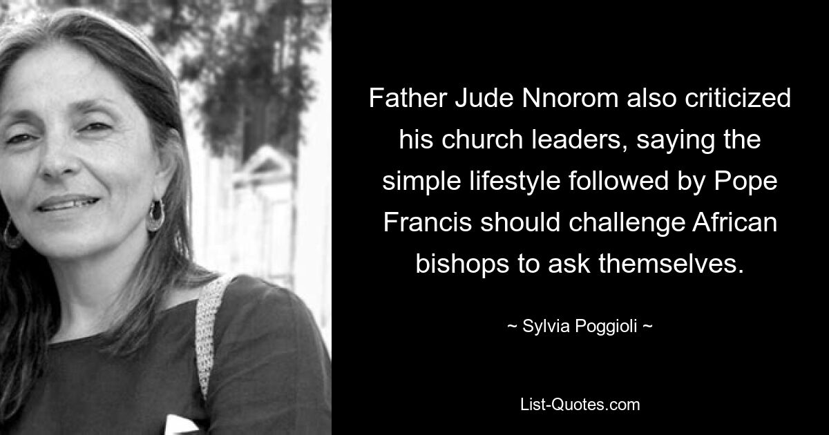 Father Jude Nnorom also criticized his church leaders, saying the simple lifestyle followed by Pope Francis should challenge African bishops to ask themselves. — © Sylvia Poggioli