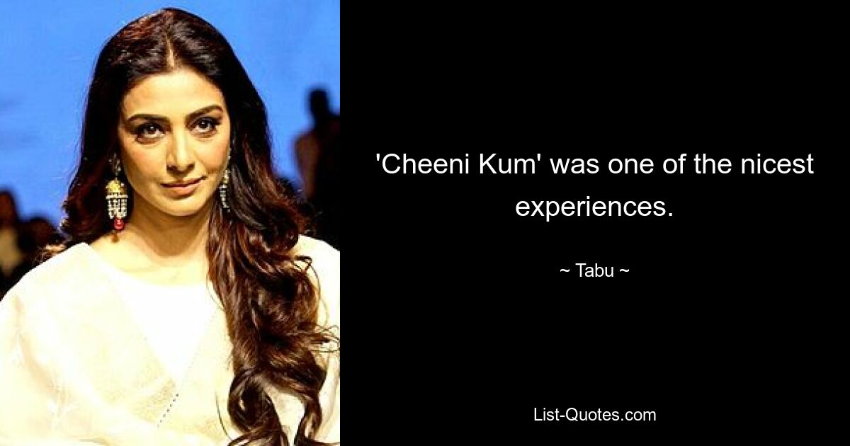 'Cheeni Kum' was one of the nicest experiences. — © Tabu