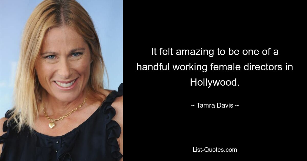 It felt amazing to be one of a handful working female directors in Hollywood. — © Tamra Davis