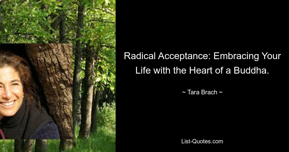 Radical Acceptance: Embracing Your Life with the Heart of a Buddha. — © Tara Brach