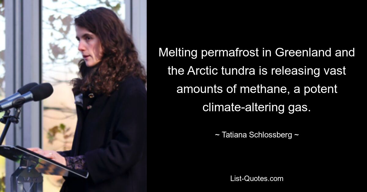 Melting permafrost in Greenland and the Arctic tundra is releasing vast amounts of methane, a potent climate-altering gas. — © Tatiana Schlossberg