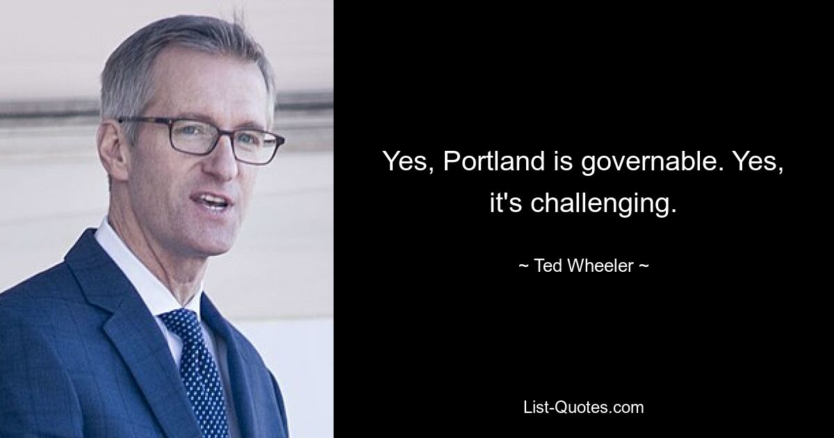 Yes, Portland is governable. Yes, it's challenging. — © Ted Wheeler