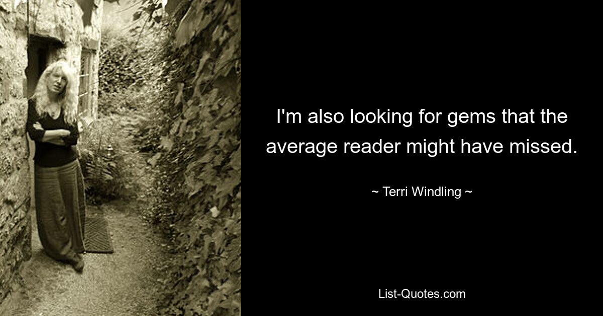 I'm also looking for gems that the average reader might have missed. — © Terri Windling