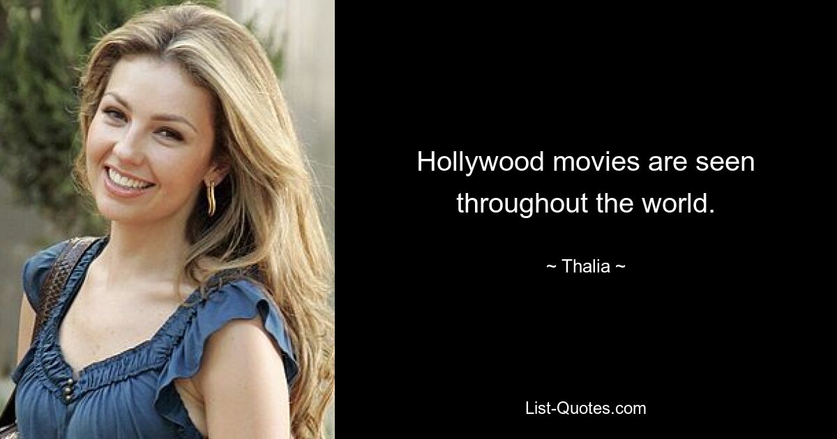 Hollywood movies are seen throughout the world. — © Thalia