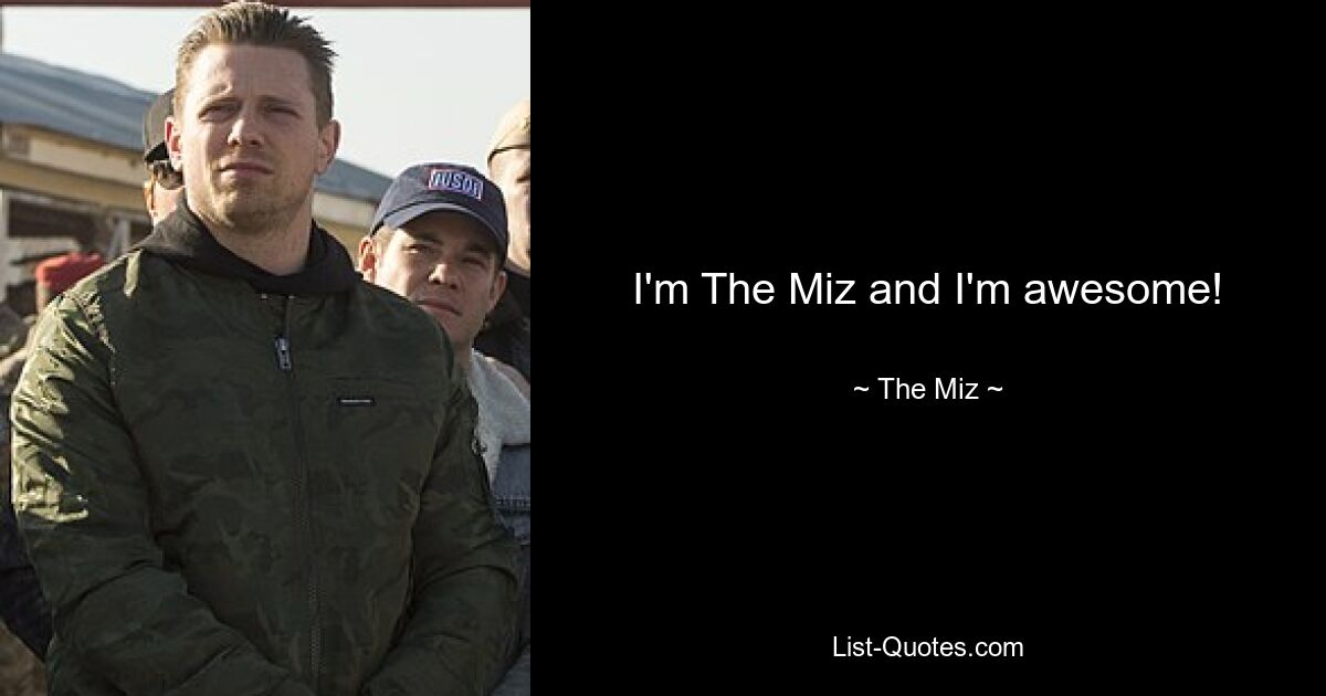 I'm The Miz and I'm awesome! — © The Miz