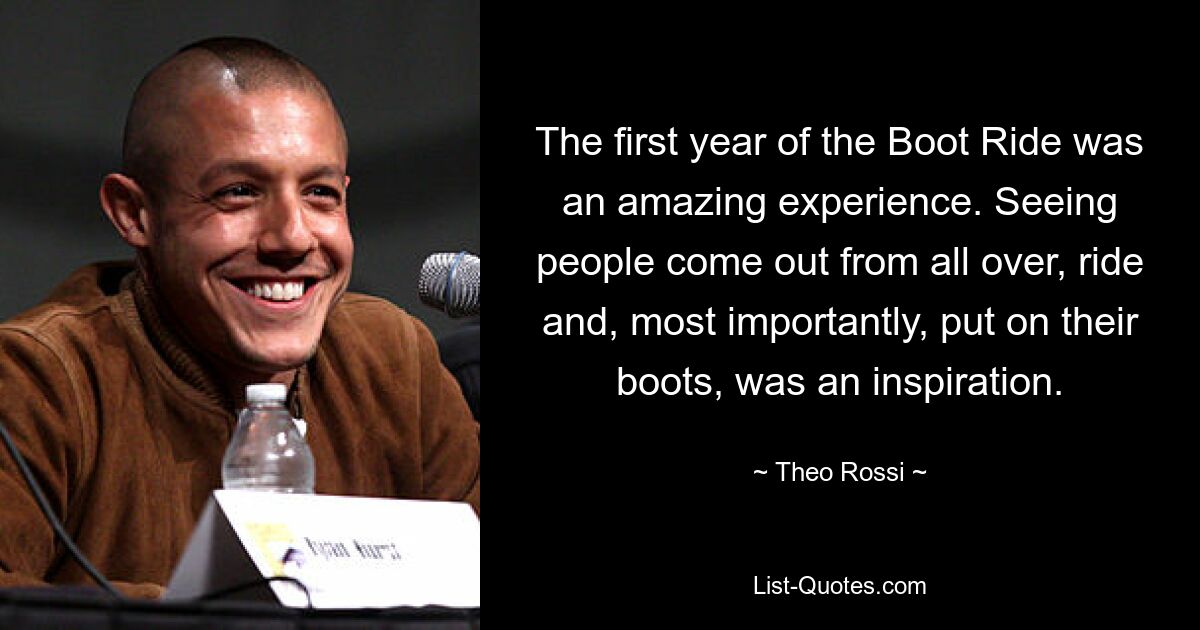 The first year of the Boot Ride was an amazing experience. Seeing people come out from all over, ride and, most importantly, put on their boots, was an inspiration. — © Theo Rossi