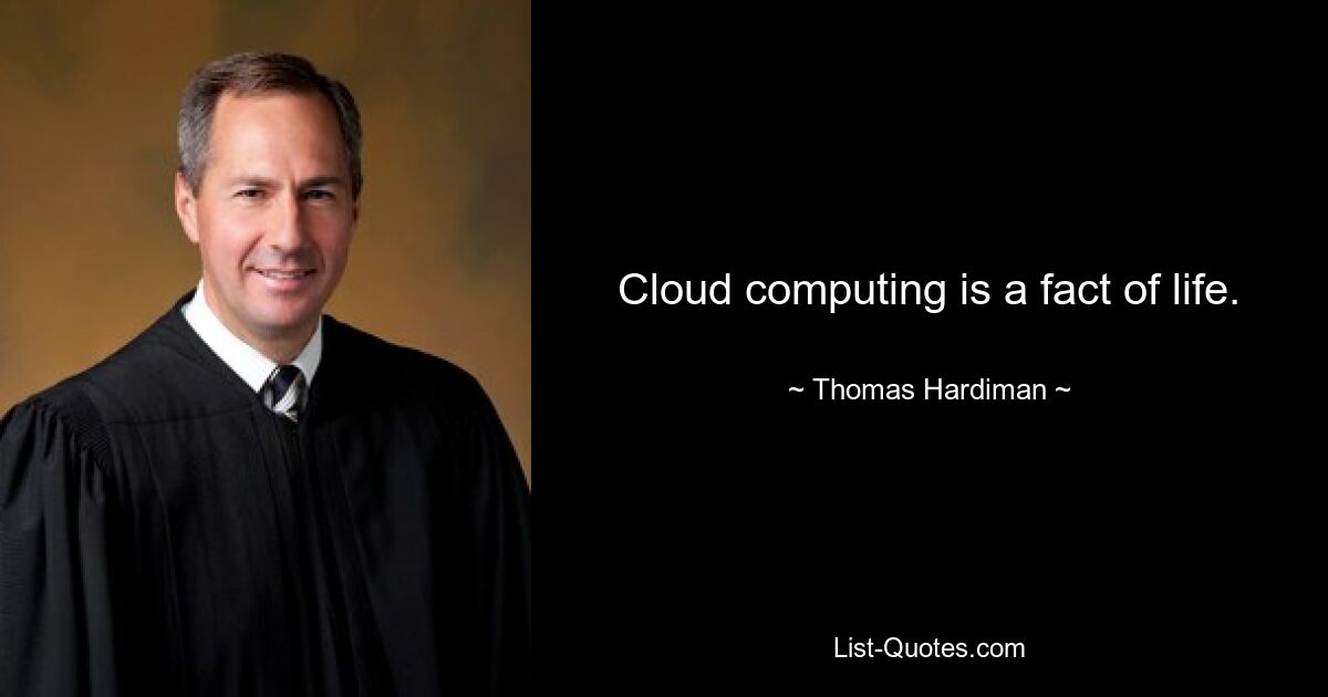 Cloud computing is a fact of life. — © Thomas Hardiman