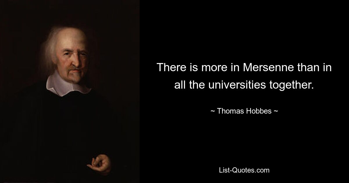 In Mersenne gibt es mehr als an allen Universitäten zusammen. — © Thomas Hobbes