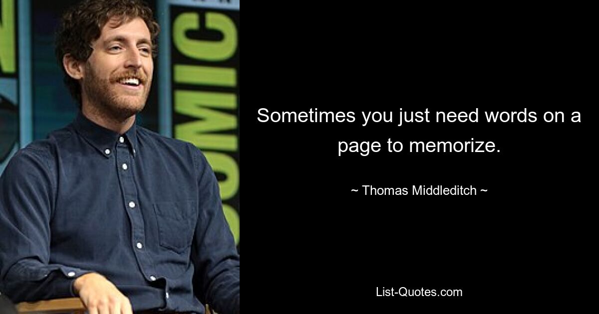 Иногда вам просто нужны слова на странице, чтобы их запомнить. — © Томас Миддлдич 