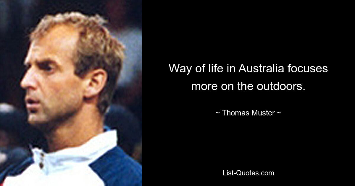 Way of life in Australia focuses more on the outdoors. — © Thomas Muster