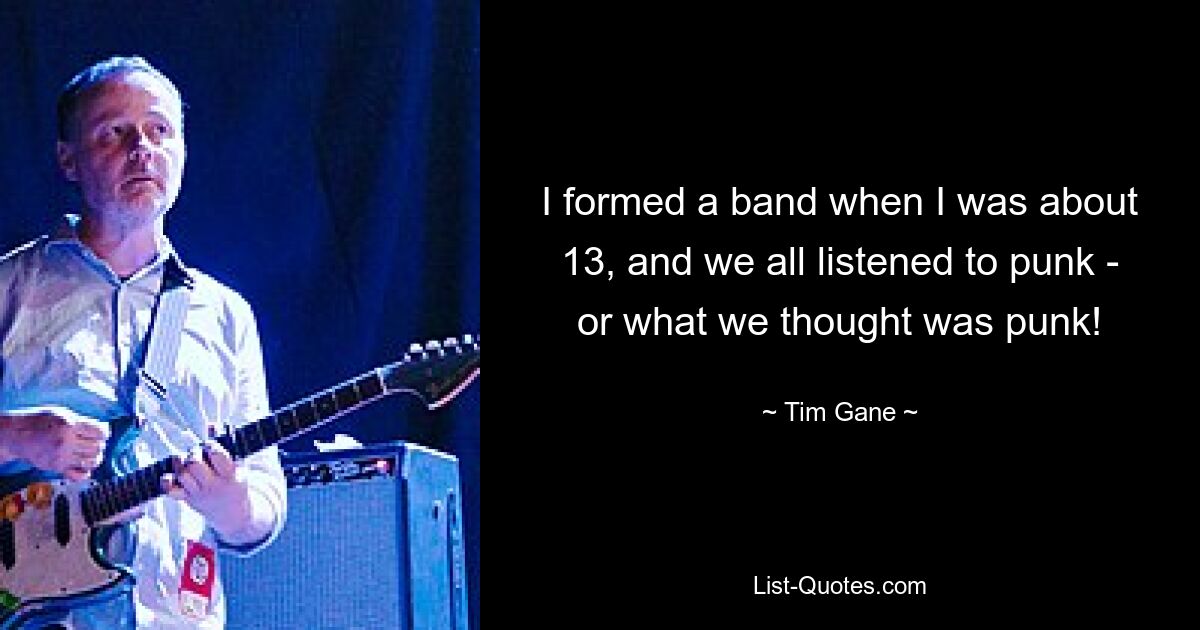 I formed a band when I was about 13, and we all listened to punk - or what we thought was punk! — © Tim Gane