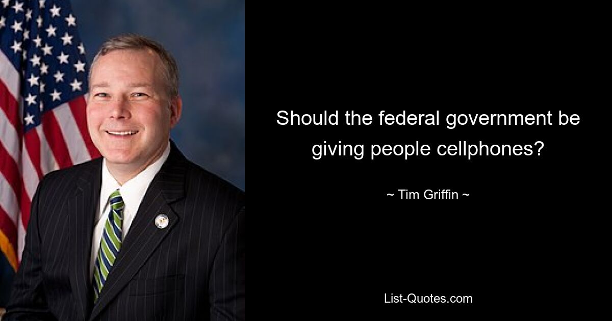 Should the federal government be giving people cellphones? — © Tim Griffin