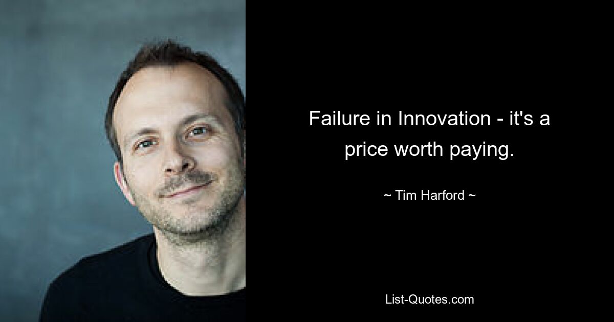 Failure in Innovation - it's a price worth paying. — © Tim Harford