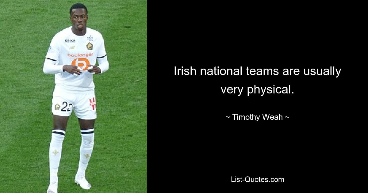 Irish national teams are usually very physical. — © Timothy Weah