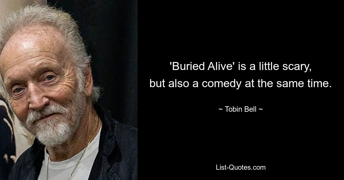 'Buried Alive' is a little scary, but also a comedy at the same time. — © Tobin Bell