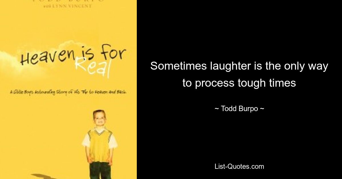 Sometimes laughter is the only way to process tough times — © Todd Burpo