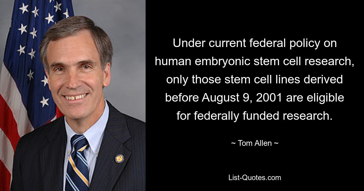 Under current federal policy on human embryonic stem cell research, only those stem cell lines derived before August 9, 2001 are eligible for federally funded research. — © Tom Allen