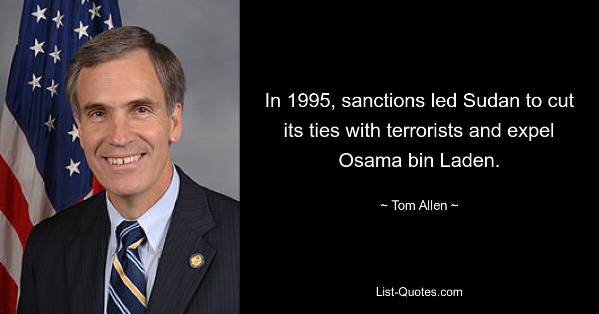 In 1995, sanctions led Sudan to cut its ties with terrorists and expel Osama bin Laden. — © Tom Allen