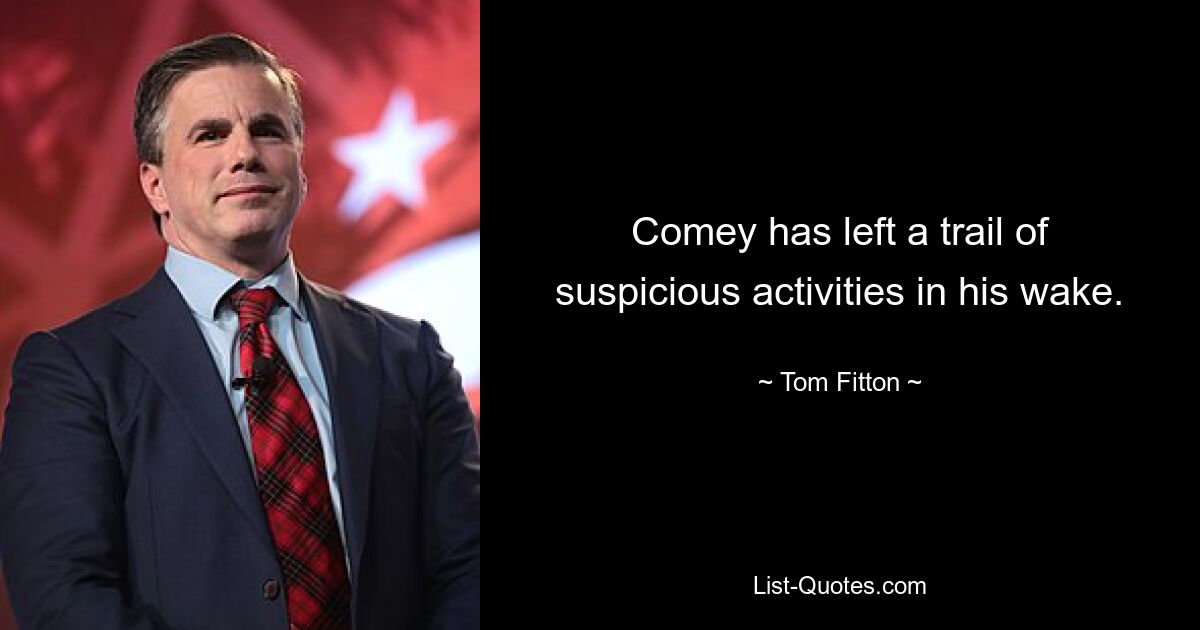 Comey has left a trail of suspicious activities in his wake. — © Tom Fitton