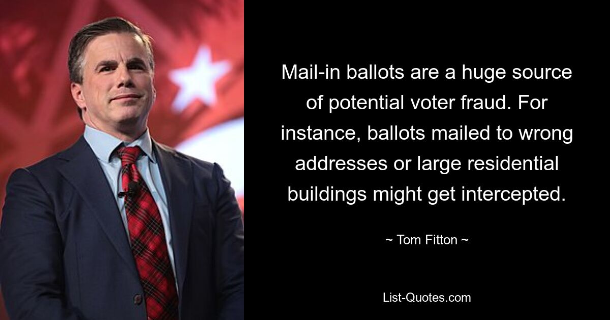 Mail-in ballots are a huge source of potential voter fraud. For instance, ballots mailed to wrong addresses or large residential buildings might get intercepted. — © Tom Fitton