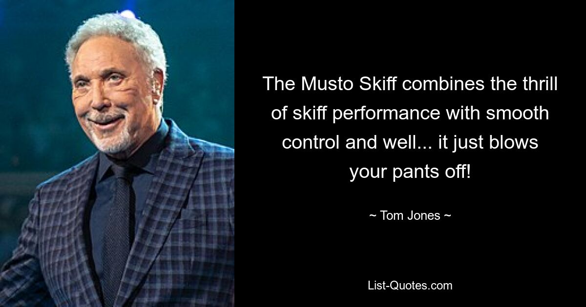 The Musto Skiff combines the thrill of skiff performance with smooth control and well... it just blows your pants off! — © Tom Jones