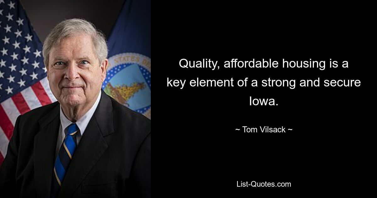 Quality, affordable housing is a key element of a strong and secure Iowa. — © Tom Vilsack