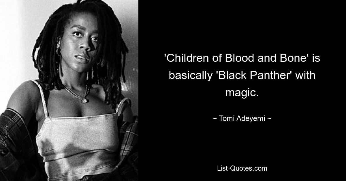 'Children of Blood and Bone' is basically 'Black Panther' with magic. — © Tomi Adeyemi