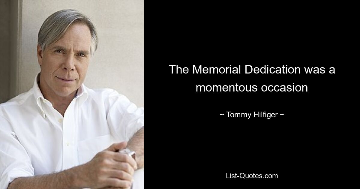 The Memorial Dedication was a momentous occasion — © Tommy Hilfiger