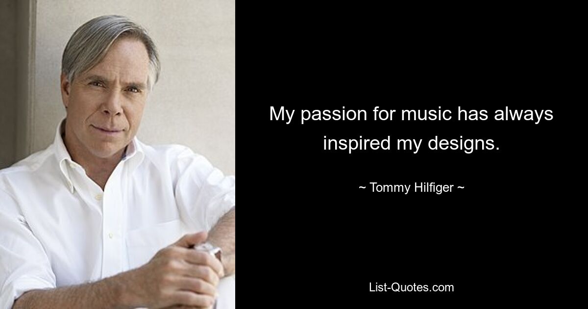 My passion for music has always inspired my designs. — © Tommy Hilfiger