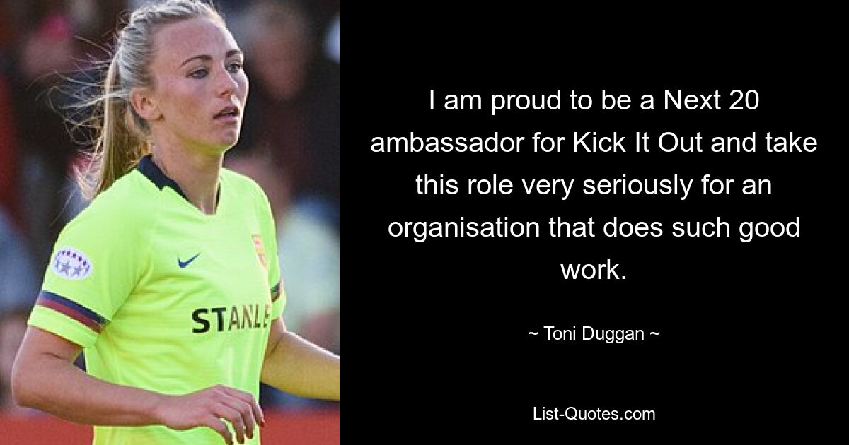 I am proud to be a Next 20 ambassador for Kick It Out and take this role very seriously for an organisation that does such good work. — © Toni Duggan