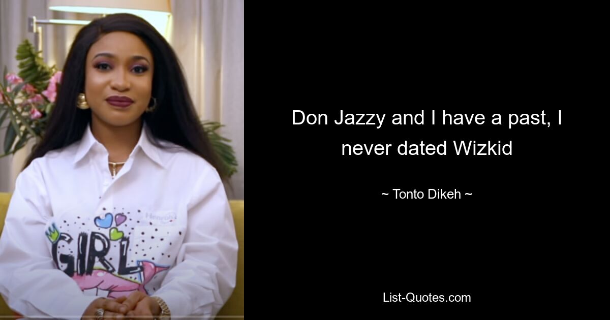 Don Jazzy and I have a past, I never dated Wizkid — © Tonto Dikeh