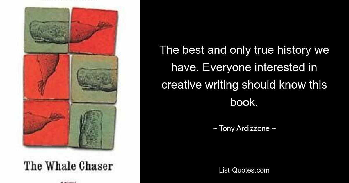 The best and only true history we have. Everyone interested in creative writing should know this book. — © Tony Ardizzone