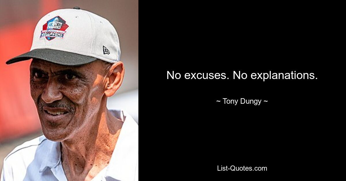 No excuses. No explanations. — © Tony Dungy